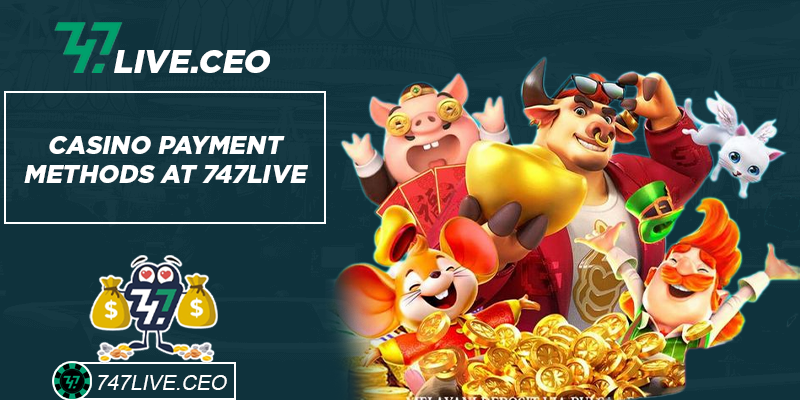 Casino payment methods at 747live