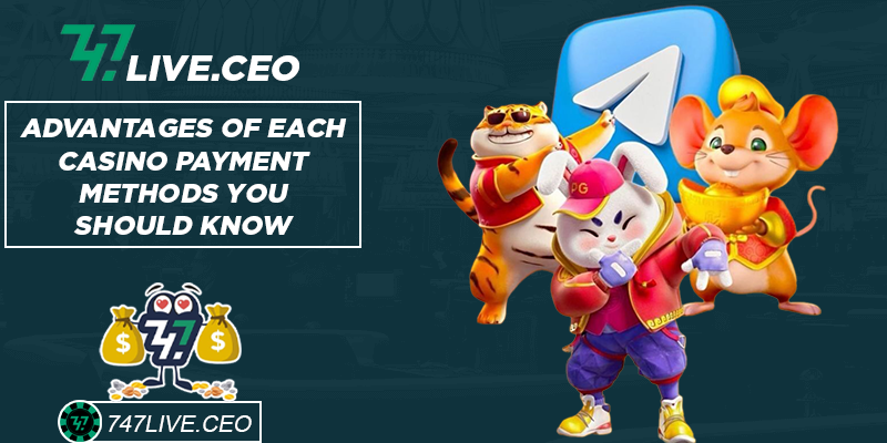 Advantages of each casino payment methods you should know
